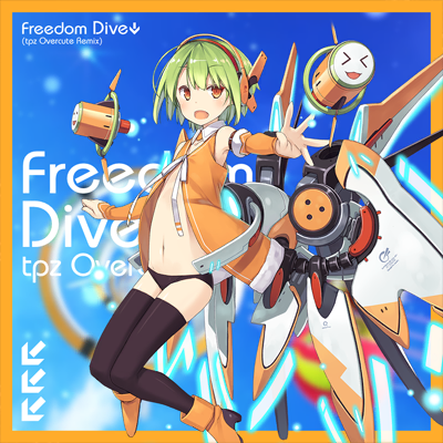 [狂]FREEDOM DiVE (tpz Overcute Remix 封面