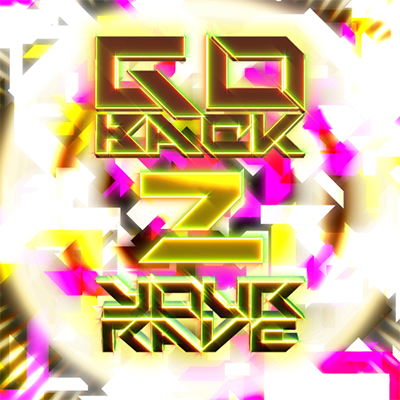 GO BACK 2 YOUR RAVE 封面